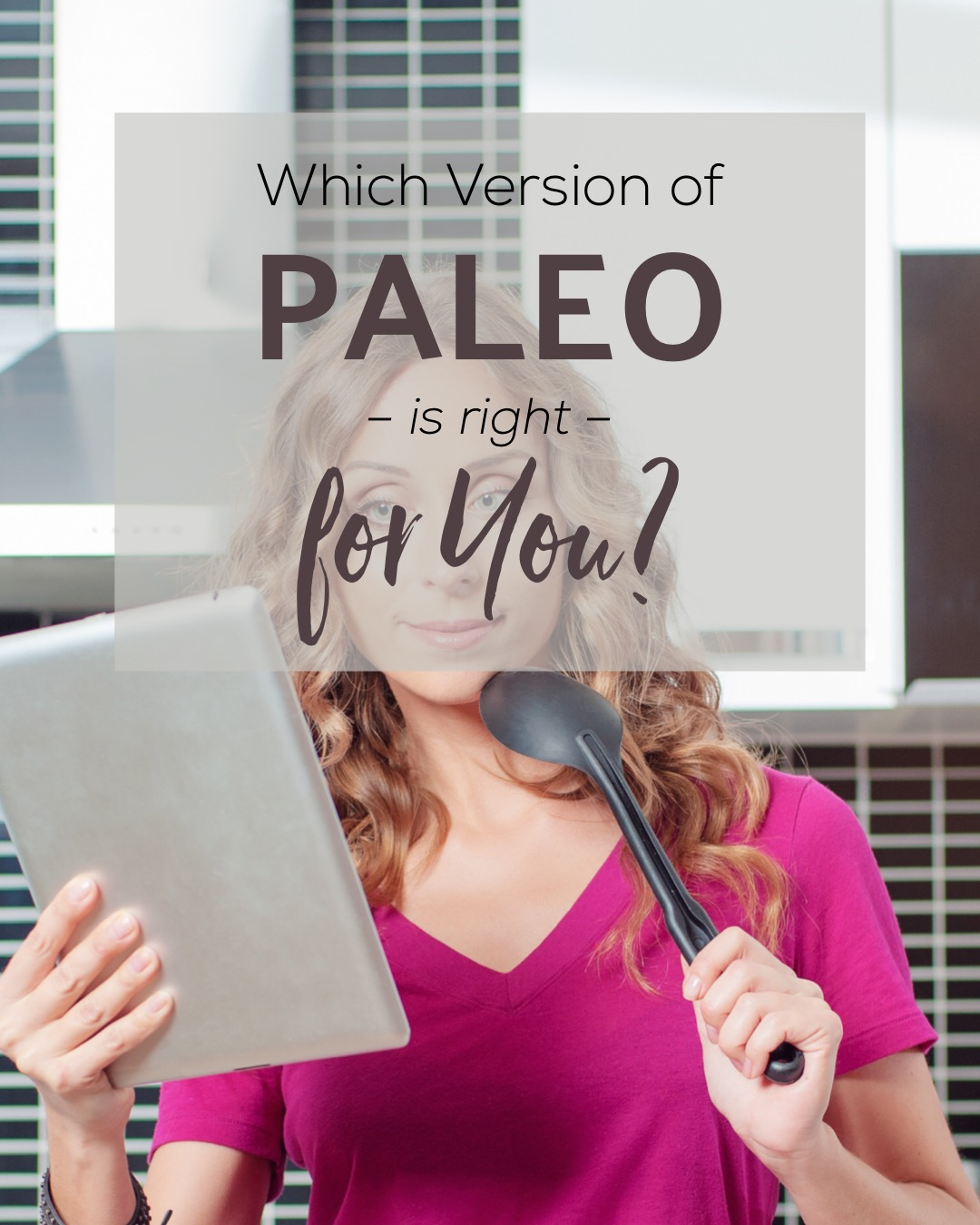 Which Version of Paleo Is Right For You?